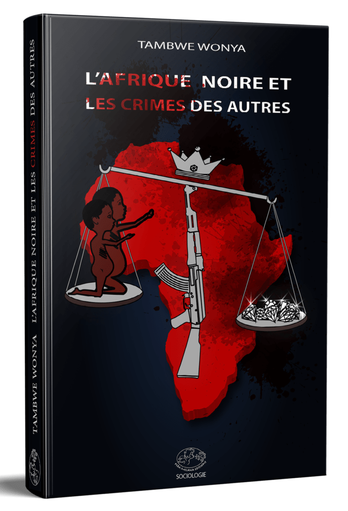 L’AFRIQUE NOIRE ET LES CRIMES DES AUTRES