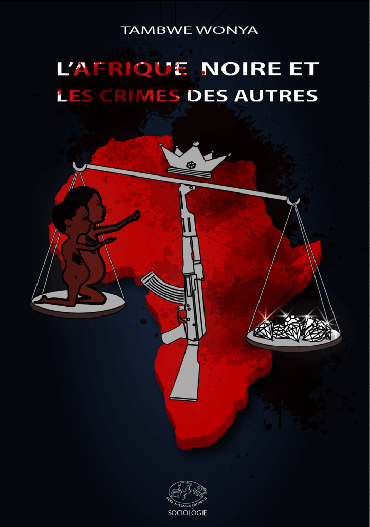 L’AFRIQUE NOIRE ET LES CRIMES DES AUTRES